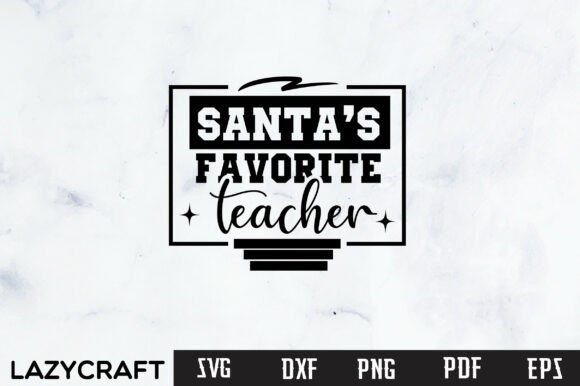 Teacher Christmas SVG, Santa’s Favorite