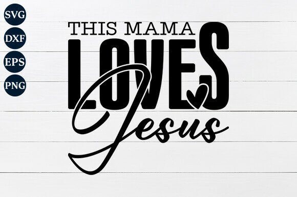 This Mama Loves Jesus SVG Graphics & Crafts