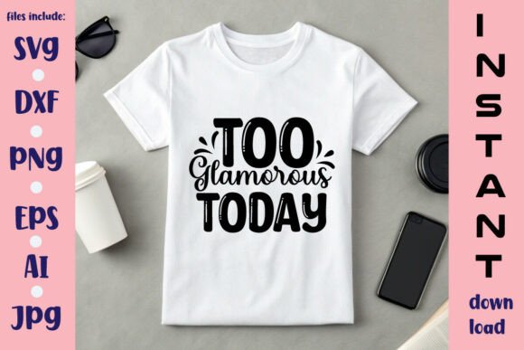 Too Glamorous Today SVG Design